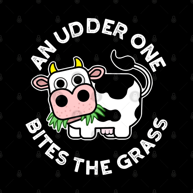 An Udder One Bites The Grass Cute Cow Pun by punnybone