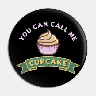 Cupcake - You can call me cupcake Pin