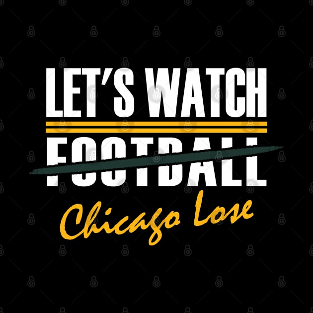 Green Bay Pro Football Watch Chicago Lose Funny by FFFM