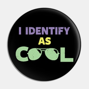 I Identify As Cool Funny Cool Slogan Meme Pin