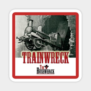 TRAINWRECK 1 Magnet