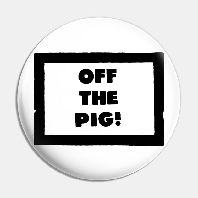 OFF THE PIG Pin by TheCosmicTradingPost