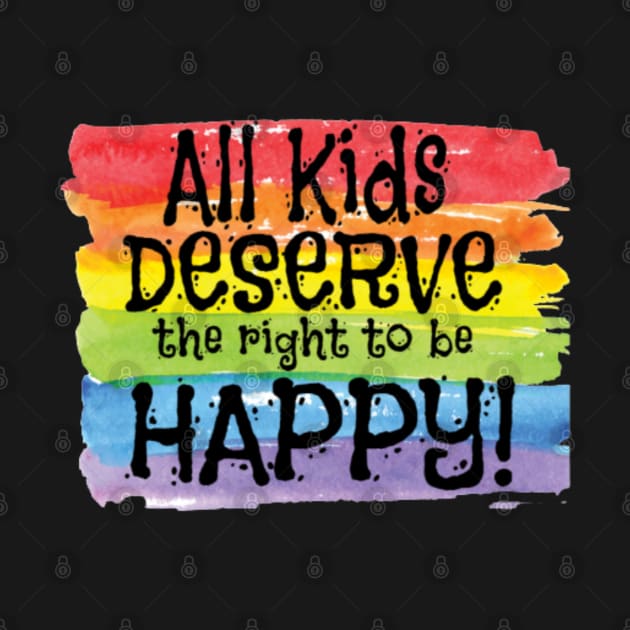 All Kids Deserve The Right To Be Happy Gay Child by screamingfool