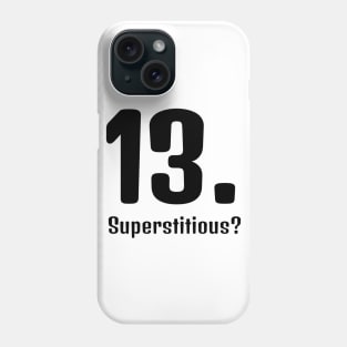 Superstitious? 13 is my lucky number! Phone Case