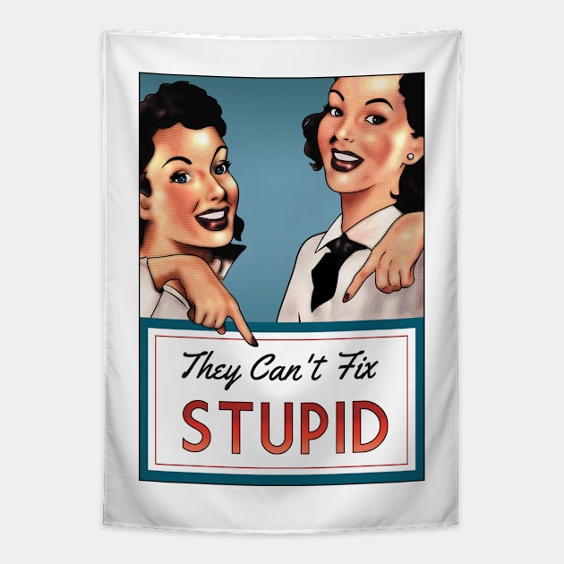 They Can't Fix Stupid Tapestry by ranxerox79