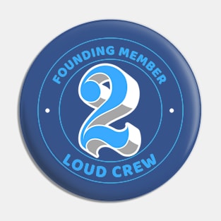 Founding Member Too Loud Crew Pin