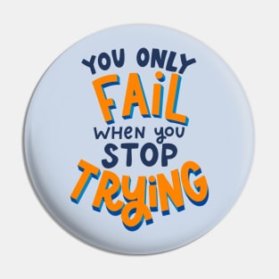 you only fail when you stop trying Pin