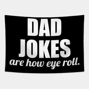 dad jokes are how eye roll - funny gift for fathers Tapestry