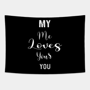 My Me Loves Your You | Love quotes Tapestry