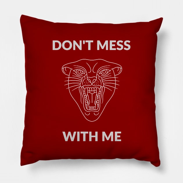 Don't mess with me Pillow by TwoMoreWords