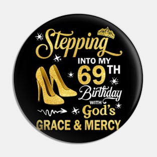 Stepping Into My 69th Birthday With God's Grace & Mercy Bday Pin