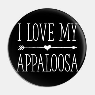 I LOVE MY APPALOOSA Pin