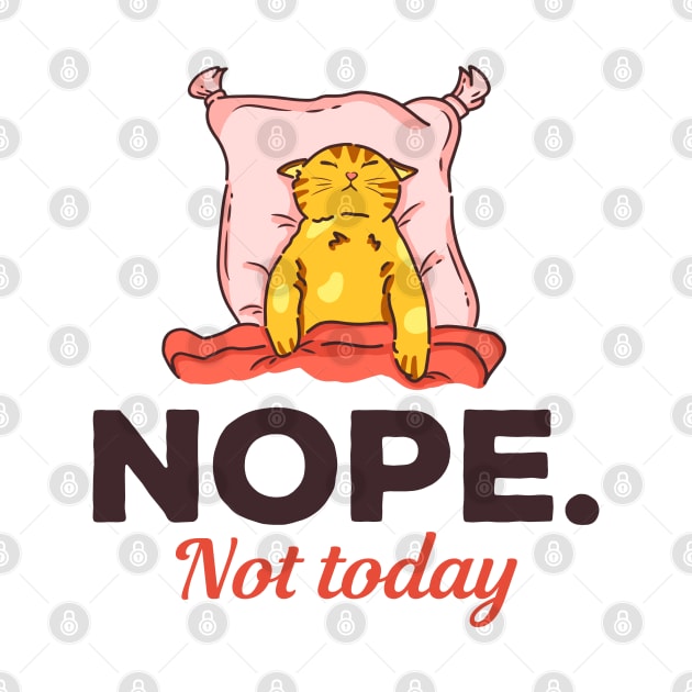 Nope Not Today Sleepy Cat by Three Meat Curry