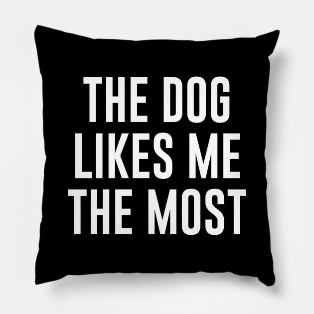 The Dog Likes Me The Most Pillow by redsoldesign