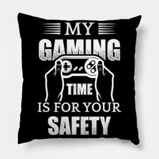 My Gaming Time Is For Your Safety Pillow