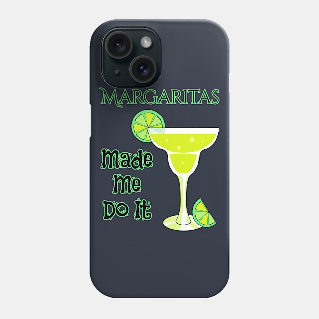 Margaritas Made Me Do It Funny Drinking T-Shirt Phone Case by macdonaldcreativestudios