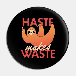 Haste Makes Waste Pin