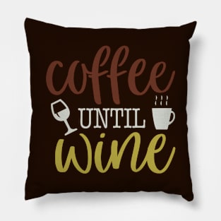 Coffee Until Wine Pillow