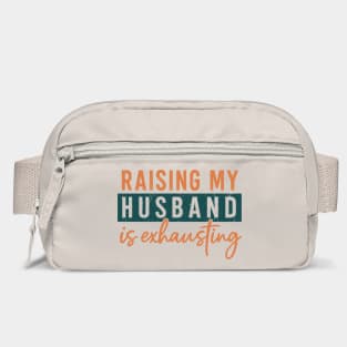Raising My Husband Is Exhausting Marriage Humor Bag