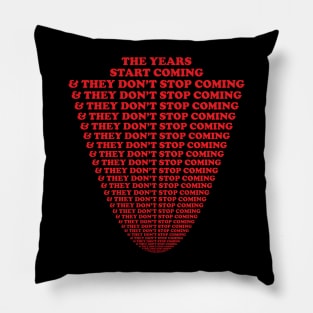 They.Don't.Stop.Coming Pillow