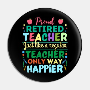 Retired Teacher Just Like A Regular Teacher Only Way Happier, Proud Retired Teacher Definition Pin