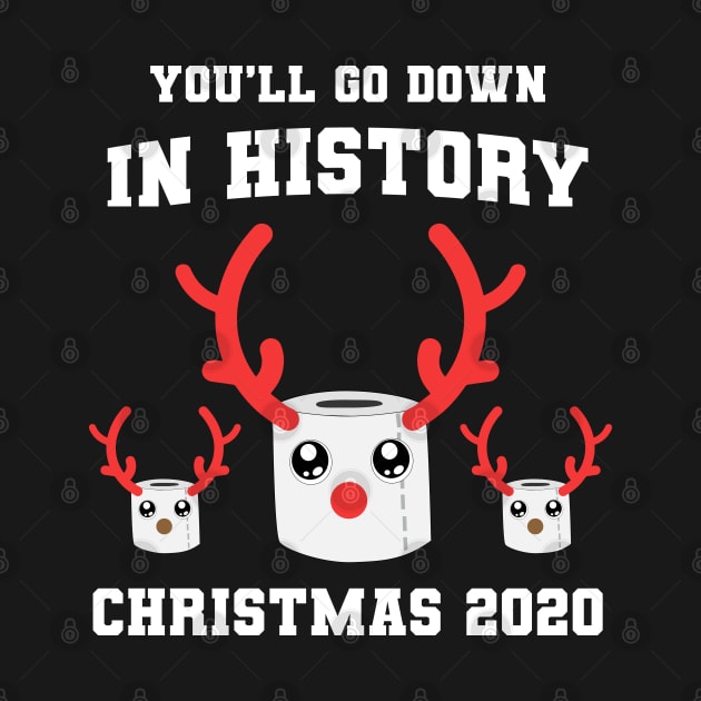 You'll Go Down In History Funny Christmas 2020 by patcave