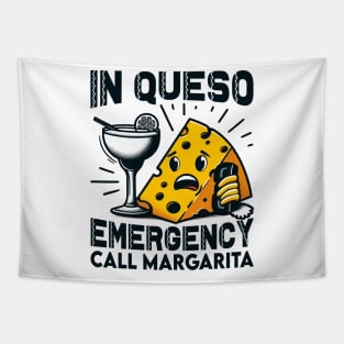 In Queso Emergency Call Margarita - cinco de mayo humorous Tapestry