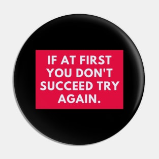 If at first you don't succeed try again Pin