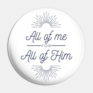 All of me for all of Him - with bursts Pin