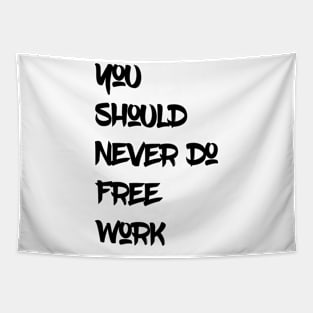 You Should Never Do Free Work Tapestry