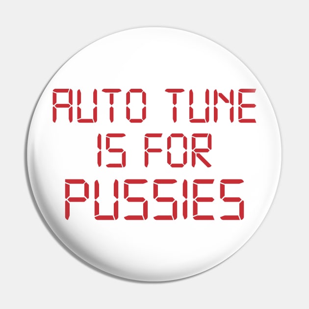 Auto Tune is for Pussies Pin by guirodrigues