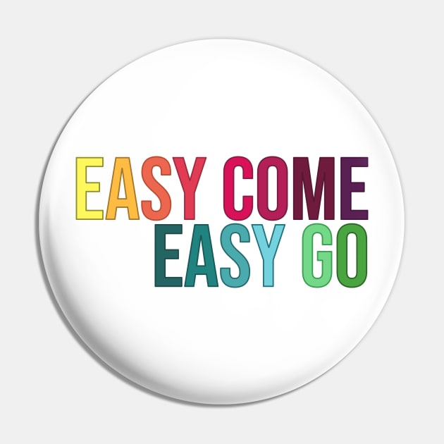 Easy Come Easy Go Pin by RainbowAndJackson