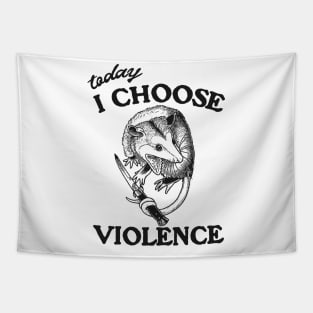 Today I Choose Violence Possum Opossum Tapestry