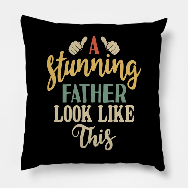 A STUNTING FATHER LOOK LIKE Pillow by Tesszero