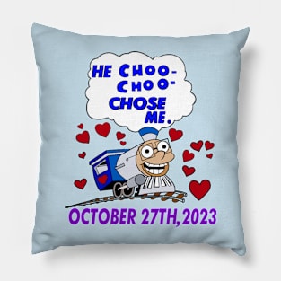 He choo choo chose me. Pillow