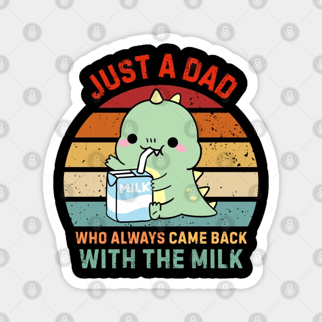 Just-A-Dad-Who-Always-Came-Back-With-The-Milk Magnet by Creatifly Graphic Tees