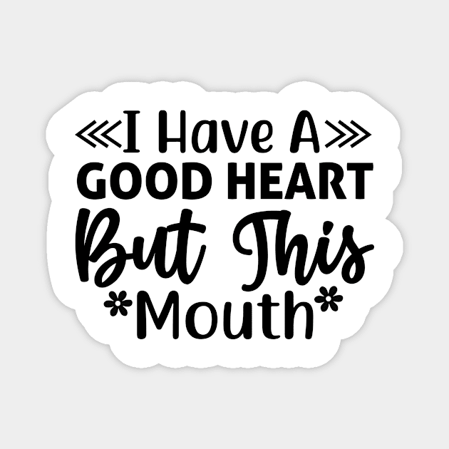 I have a good heart but this mouth Magnet by Fun Planet