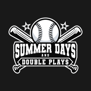 Summer Days and Double Plays Baseball Life T-Shirt