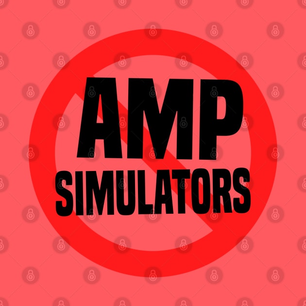 No Amp Simulators - Guitar Analog Recording Studio Digital Tube Amp Modeler Tee by blueversion