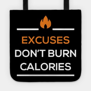 Excuses Don't Burn Calories Tote