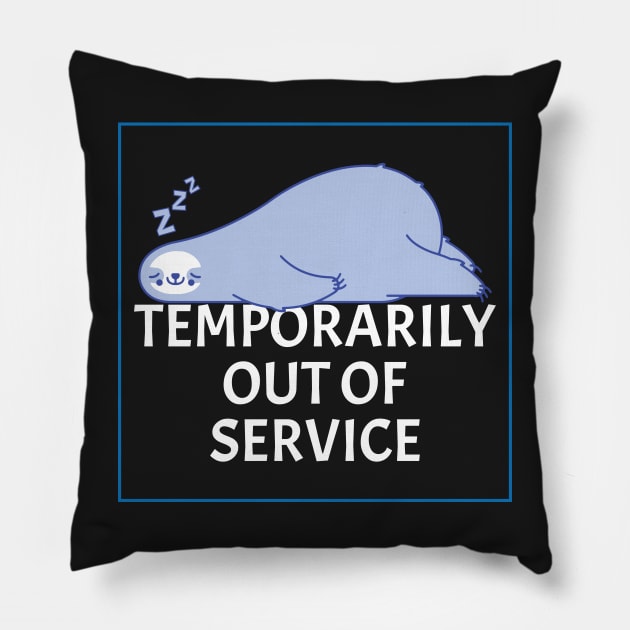 Temporarily Out Of Service - Lazy Sleeping Sloth - Funny Humor Pillow by WIZECROW