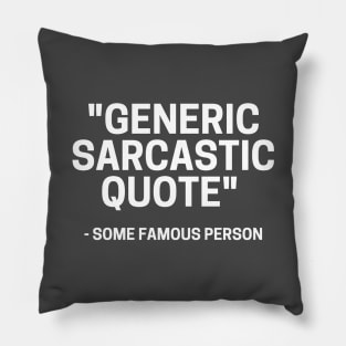 Generic Sarcastic Quote Pillow