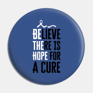 Believe There Is Hope For A Cure Pin