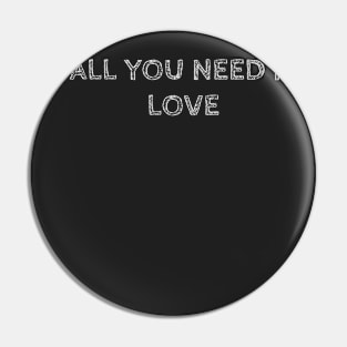 All You Need is Love Pin