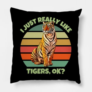 I Just Really Like Tigers OK Pillow