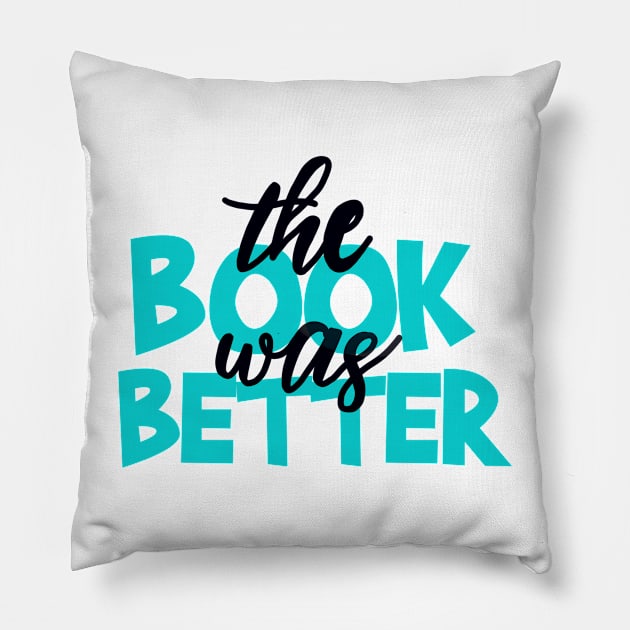 The Book was Better Pillow by maddie55meadows