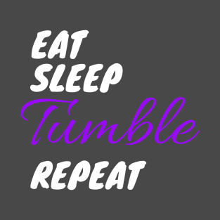 Eat Sleep Tumble Repeat for Tumbling Gymnasts T-Shirt T-Shirt