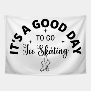 It's a Good Day To Go Ice Skating Tapestry