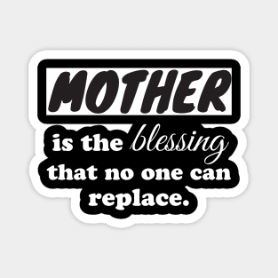 Mother is the blessing that no one can replace Magnet