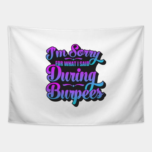 I'm Sorry For What I Said During Burpees Tapestry by Zen Cosmos Official